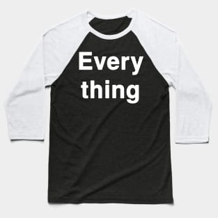 Every Thing Typography Baseball T-Shirt
